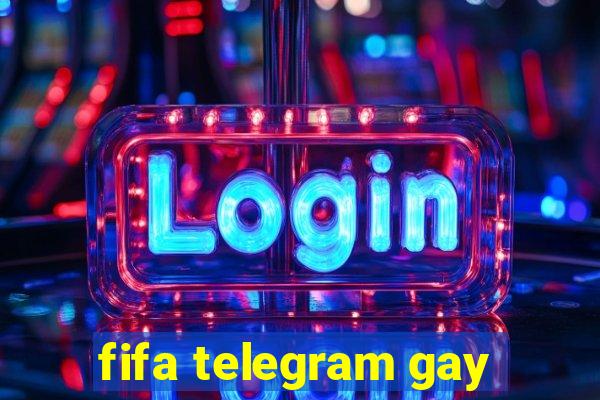 fifa telegram gay